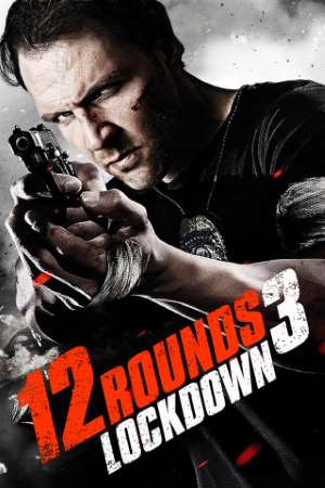 Download 12 Rounds 3: Lockdown (2015) Dual Audio (Hindi-English) 480p [350MB] || 720p [800MB] || 1080p [2GB]