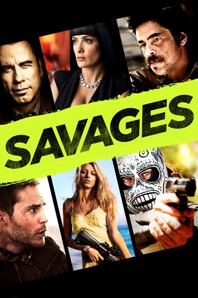 Download Savages (2012) Dual Audio (Hindi-English) 480p [450MB] || 720p [1.1GB] || 1080p [2.8GB]