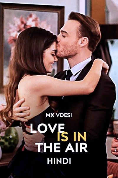Download Love Is in the Air (Season 1) WEB-DL {Hindi Dubbed ORG} 480p | 720p | 1080p (Turkish Series) Download Love Is in the Air (Season 1) WEB-DL {Hindi Dubbed ORG} 480p | 720p | 1080p (Turkish Series)