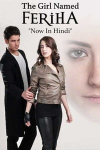Download The Girl Named Feriha (Season 1 β 2) HDRip {Hindi Dubbed} 720p Turkish Drama Series Download The Girl Named Feriha (Season 1 β 2) HDRip {Hindi Dubbed} 720p Turkish Drama Series