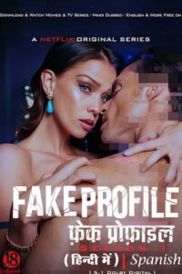 [18+] Download Fake Profile (Season 1 – 2) WEB-DL Dual Audio {Hindi-Spanish} 480p | 720p Esub – Netflix Original WEB Series